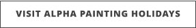 VISIT ALPHA PAINTING HOLIDAYS