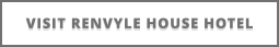 VISIT RENVYLE HOUSE HOTEL