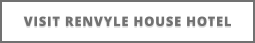 VISIT RENVYLE HOUSE HOTEL