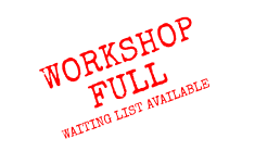WORKSHOP FULLWAITING LIST AVAILABLE