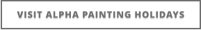 VISIT ALPHA PAINTING HOLIDAYS