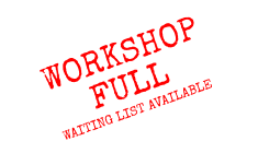WORKSHOP FULLWAITING LIST AVAILABLE