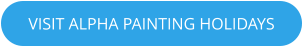 VISIT ALPHA PAINTING HOLIDAYS