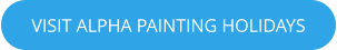VISIT ALPHA PAINTING HOLIDAYS