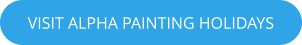 VISIT ALPHA PAINTING HOLIDAYS